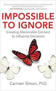 Impossible to Ignore: Creating Memorable Content to Influence Decisions [Audiobook]