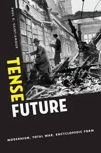 Tense Future: Modernism, Total War, Encyclopedic Form(Repost)