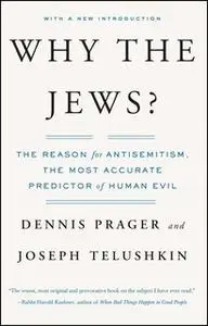 «Why the Jews?: The Reason for Antisemitism» by Joseph Telushkin,Dennis Prager