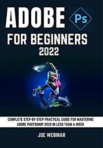 ADOBE PHOTOSHOP 2022 FOR BEGINNERS