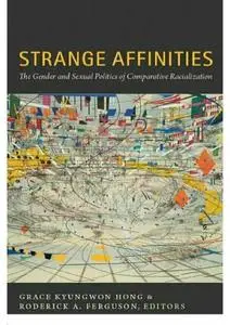 Strange Affinities: The Gender and Sexual Politics of Comparative Racialization
