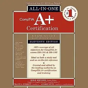 CompTIA A+ Certification All-in-One Exam Guide, Eleventh Edition (Exams 220-1101 & 220-1102) [Audiobook]