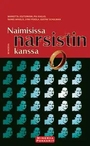 «Naimisissa narsistin kanssa» by Marketta Joutsiniemi,Pia Kaulio,Raimo Mäkelä,Jyrki Pekola,Gustav Schulman