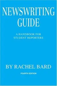 Newswriting Guide: A Handbook for Student Reporters by Rachel Bard [Repost]