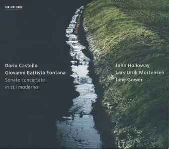 John Holloway / Dario Castello and Giovanni Battista Fontana - Sonate Concertate (2012) {ECM 2106}