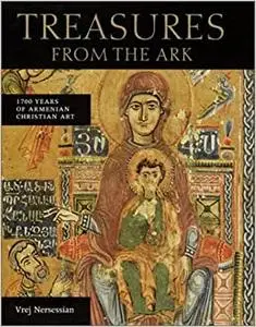 Treasures from the Ark: 1700 Years of Armenian Christian Art