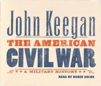 The American Civil War: A Military History (Audiobook) (Repost)