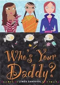 «Who's Your Daddy?» by Lynda Sandoval