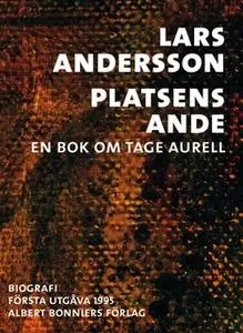«Platsens ande : En bok om Tage Aurell» by Lars Andersson
