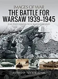 The Battle For Warsaw, 1939–1945