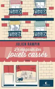 Julien Rampin, "Le magasin des jouets cassés"