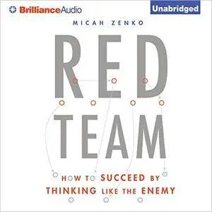 Red Team: How to Succeed by Thinking Like the Enemy [Audiobook]