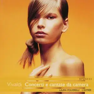 L'Astrée, Laura Polverelli - Antonio Vivaldi: Concerti e cantate da camera I (2002)