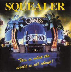 Squealer - This Is What The World Is All About! (1991)