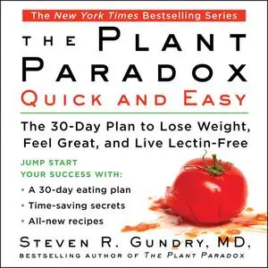 «The Plant Paradox Quick and Easy» by Steven R. Gundry
