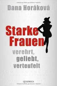 Starke Frauen: Verehrt, geliebt, verteufelt (Repost)