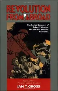 Revolution from Abroad: The Soviet Conquest of Poland's Western Ukraine and Western Belorussia