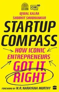 Startup Compass : How Iconic Entrepreneurs Got It Right