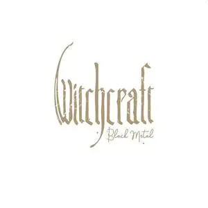 Witchcraft - Black Metal (2020)