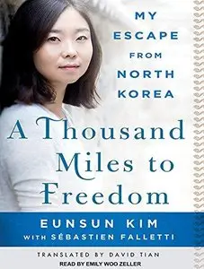 A Thousand Miles to Freedom: My Escape from North Korea (Audiobook)