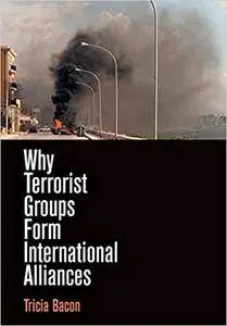 Why Terrorist Groups Form International Alliances