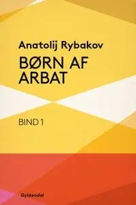 «Børn af Arbat» by Anatoly Rybakov