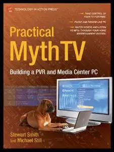 Practical MythTV: Building a PVR and Media Center PC