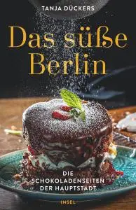 Tanja Dückers - Das süße Berlin