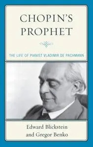 Chopin's Prophet: The Life of Pianist Vladimir de Pachmann