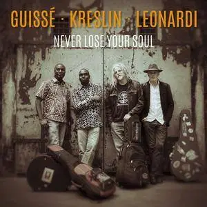 Guisse, Kreslin, Leonardi - Never Lose Your Soul (2017) {Intek}