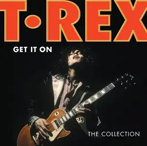 T.Rex - Get It On (The Collection) (2011)