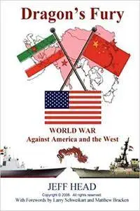 Dragon's Fury - World War against America and the West (Repost)