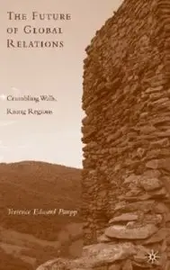 The Future of Global Relations: Crumbling Walls, Rising Regions [Repost]