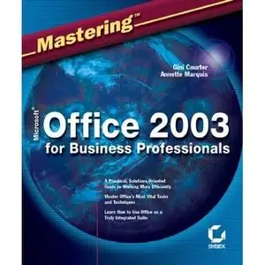 Mastering Microsoft Office 2003 for Business Professionals  by Gini Courter, Annette Marquis