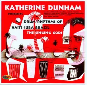 Katherine Dunham Presents The Singing Gods - Drum Rhythms Of Haiti, Cuba And Brazil (2004)