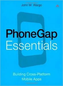 PhoneGap Essentials: Building Cross-Platform Mobile Apps (Repost)