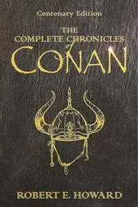 The Complete Chronicles Of Conan Centenary Edition