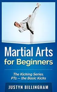 Martial Arts for Beginners: The Kicking Series-- The Basic Kicks