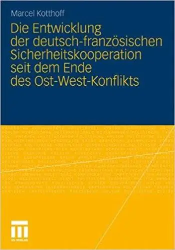 Die Entwicklung der deutsch-französischen Sicherheitskooperation seit dem Ende des Ost-West-Konflikts
