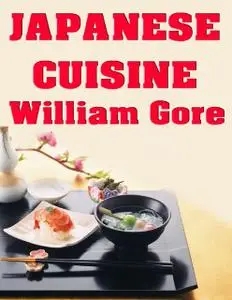 «Japanese Cuisine» by William Gore