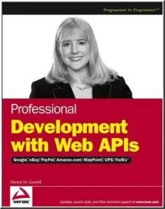 Professional Development with Web APIs : Google, eBay, Amazon.com, MapPoint, FedEx by Denise M. Gosnell