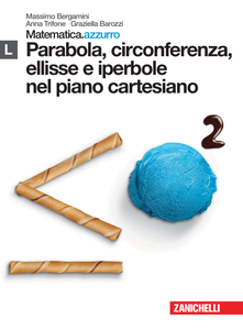 Matematica.azzurro. Modulo L. Parabola, circonferenza, ellisse e iperbole nel piano cartesiano.