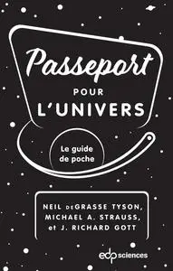 Passeport pour l'univers - Neil deGrasse Tyson, Michael A. Strauss, J.Richard Gott