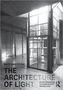 The Architecture of Light: Recent Approaches to Designing with Natural Light (Repost)