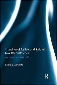 Transitional Justice and Rule of Law Reconstruction: A Contentious Relationship (repost)