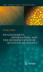 Entanglement, Information, and the Interpretation of Quantum Mechanics (Repost)