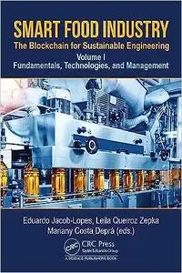 Smart Food Industry: The Blockchain for Sustainable Engineering: Fundamentals, Technologies, and Management, Volume 1