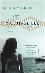 «The Marriage Bed» by Regina McBride