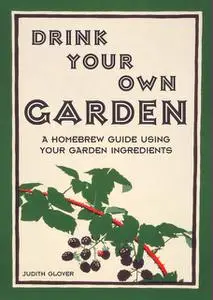 «Drink Your Own Garden» by Judith Glover