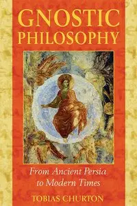 Gnostic Philosophy: From Ancient Persia to Modern Times, 2 edition